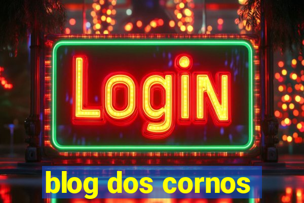 blog dos cornos